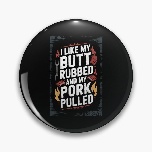 Item preview, BBQ Grilling My Butt Rubbed and My Pork Pulled designed and sold by TeesYouWant.