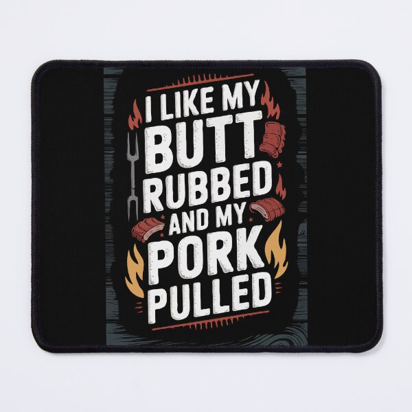 Item preview, BBQ Grilling My Butt Rubbed and My Pork Pulled designed and sold by TeesYouWant.
