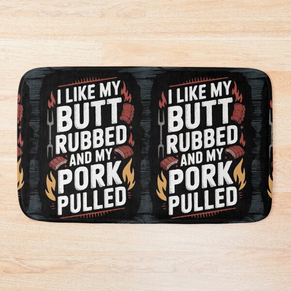 Item preview, BBQ Grilling My Butt Rubbed and My Pork Pulled designed and sold by TeesYouWant.