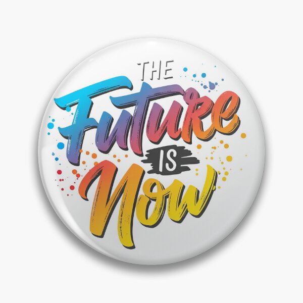 Item preview, "The future is now" Inspirational Motivational Quote Design designed and sold by SLDavincy.