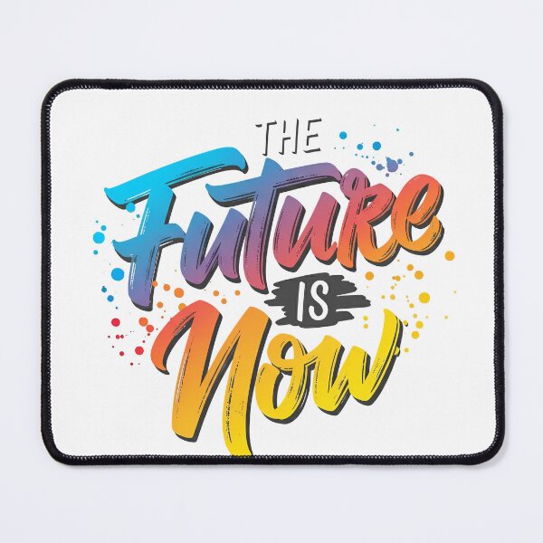 Item preview, "The future is now" Inspirational Motivational Quote Design designed and sold by SLDavincy.