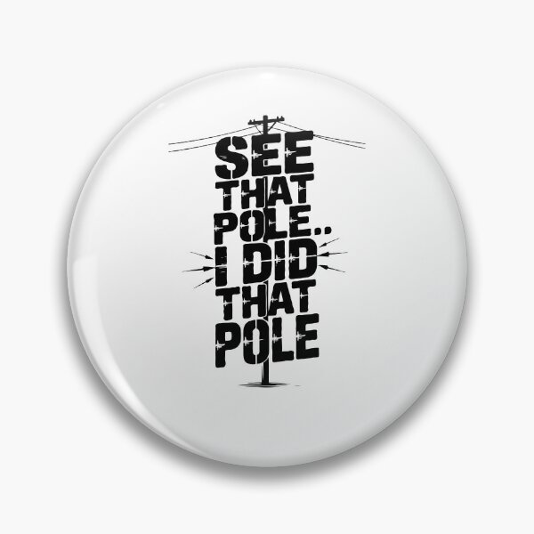 Item preview, See That Pole... I Did That Pole. designed and sold by TeesYouWant.