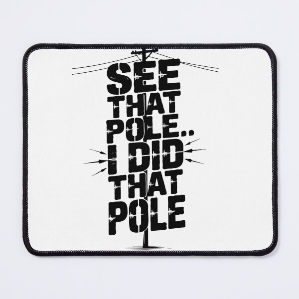 Item preview, See That Pole... I Did That Pole. designed and sold by TeesYouWant.