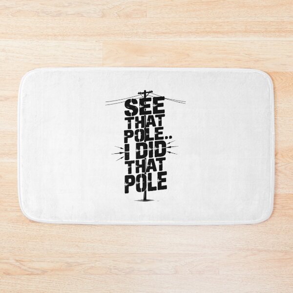 Item preview, See That Pole... I Did That Pole. designed and sold by TeesYouWant.
