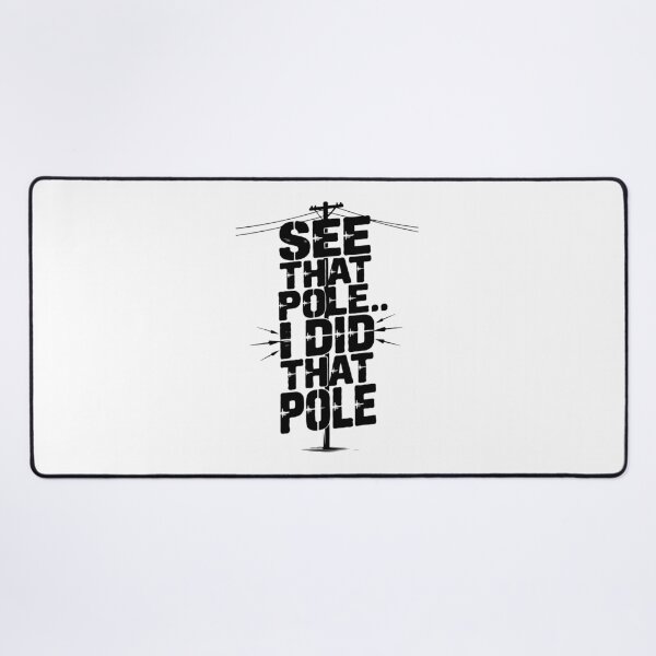 Item preview, See That Pole... I Did That Pole. designed and sold by TeesYouWant.