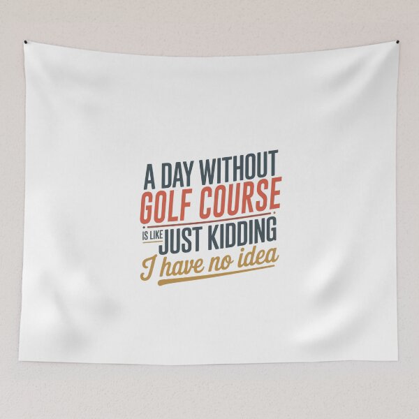 Item preview, A Day Without Golf Course Is Like Just Kidding - Cool & Funny Golf Course Lover designed and sold by Watsonarts.