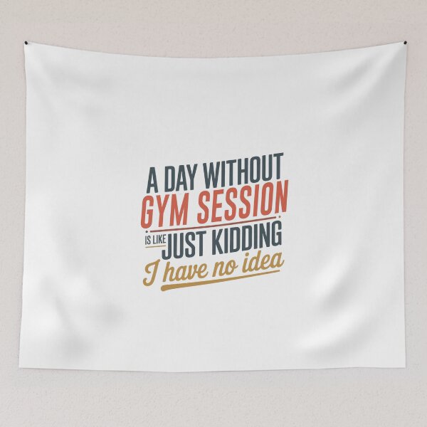 Item preview, A Day Without Gym Session Is Like Just Kidding - Cool & Funny Gym Session Lover designed and sold by Watsonarts.