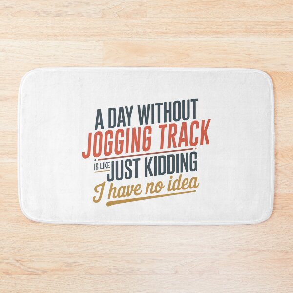 Item preview, A Day Without Jogging Track Is Like Just Kidding - Cool & Funny Jogging Track Lover designed and sold by Watsonarts.