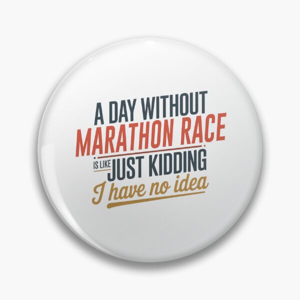 Item preview, A Day Without Marathon Race Is Like Just Kidding - Cool & Funny Marathon Race Lover designed and sold by Watsonarts.