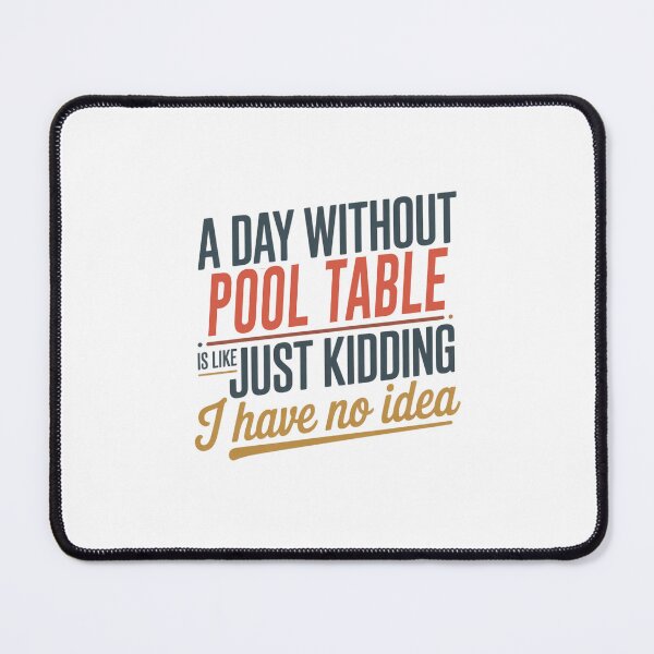 Item preview, A Day Without Pool Table Is Like Just Kidding - Cool & Funny Pool Table Lover designed and sold by Watsonarts.
