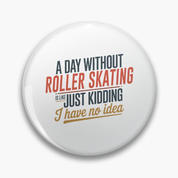 Item preview, A Day Without Roller Skating Is Like Just Kidding - Cool & Funny Roller Skating Lover designed and sold by Watsonarts.