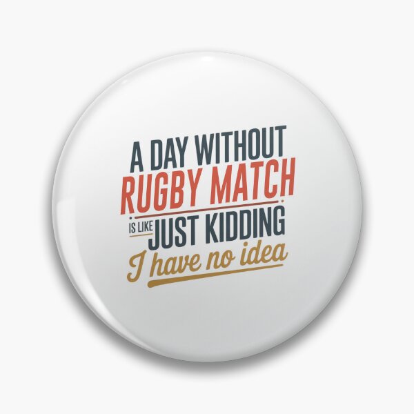 Item preview, A Day Without Rugby Match Is Like Just Kidding - Cool & Funny Rugby Match Lover designed and sold by Watsonarts.