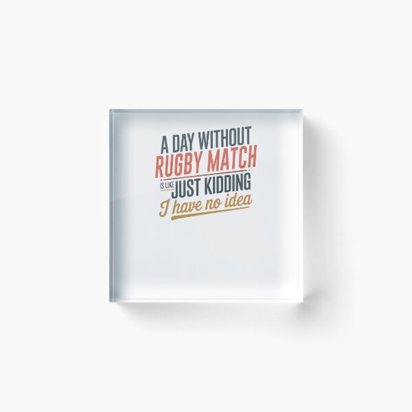 Item preview, A Day Without Rugby Match Is Like Just Kidding - Cool & Funny Rugby Match Lover designed and sold by Watsonarts.