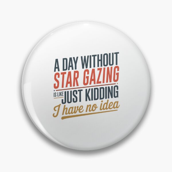 Item preview, A Day Without Star Gazing Is Like Just Kidding - Cool & Funny Star Gazing Lover designed and sold by Watsonarts.