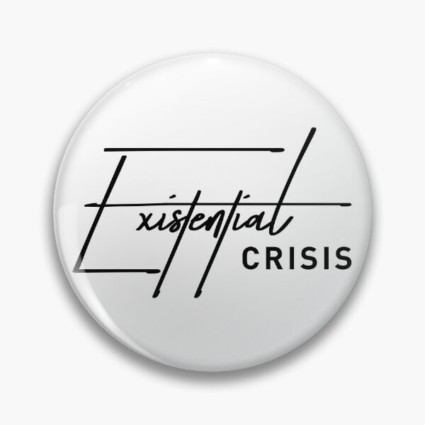 Item preview, Existential Crisis – Dark Humor Relatable Quote Design designed and sold by ReggieDior.