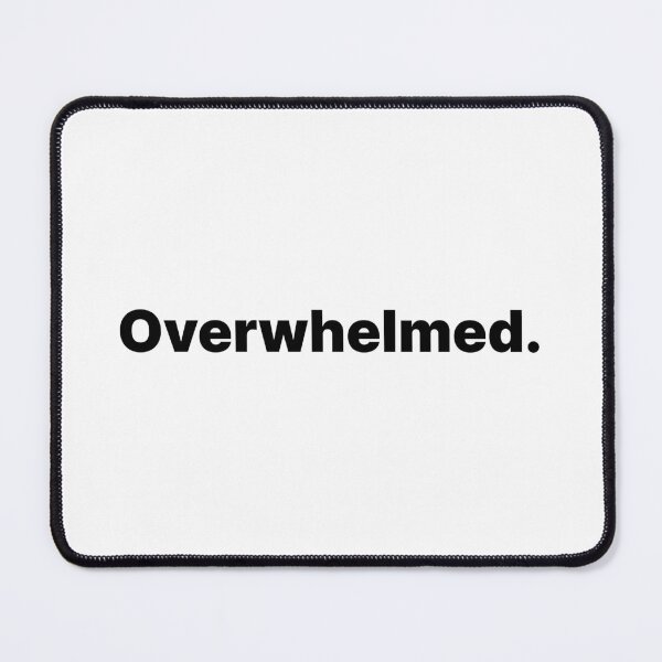 Item preview, Overwhelmed | Black Text designed and sold by ThingsOnTees.