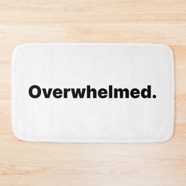Item preview, Overwhelmed | Black Text designed and sold by ThingsOnTees.