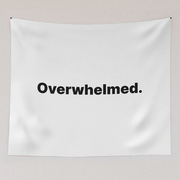 Item preview, Overwhelmed | Black Text designed and sold by ThingsOnTees.