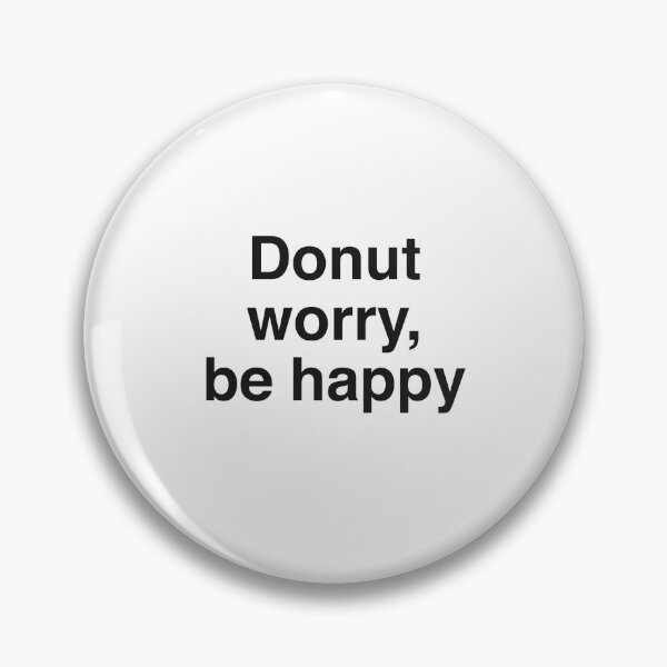 Item preview, Donut worry, be happy designed and sold by goal-getter.
