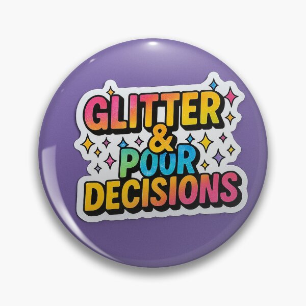 Item preview, Glitter and Poor Decisions  designed and sold by Daly-Doodles.