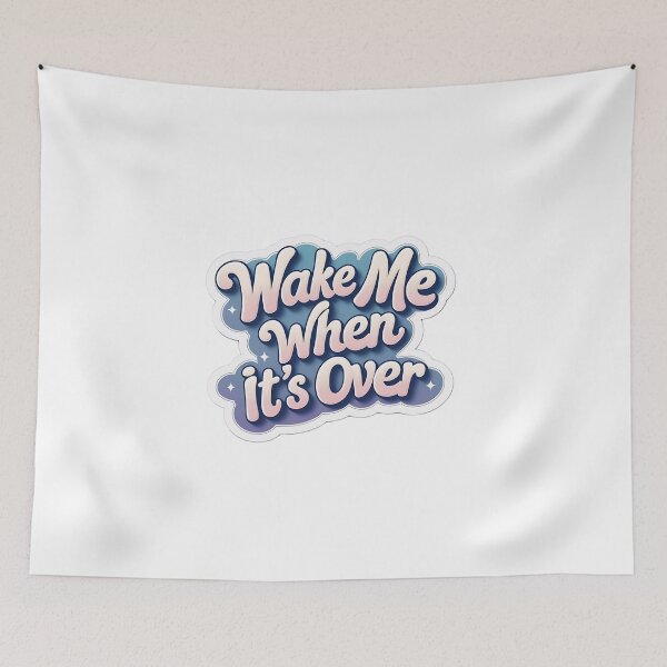 Item preview, Wake me when it's over designed and sold by Arty Art.