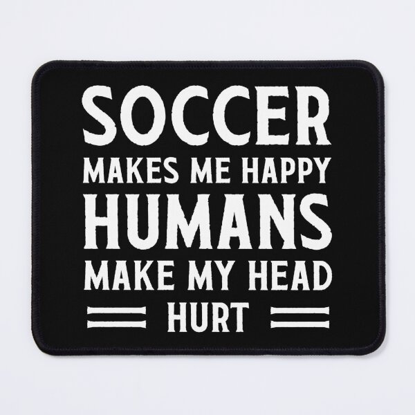 Item preview, Soccer Makes Me Happy Funny Soccer designed and sold by RareBunny.