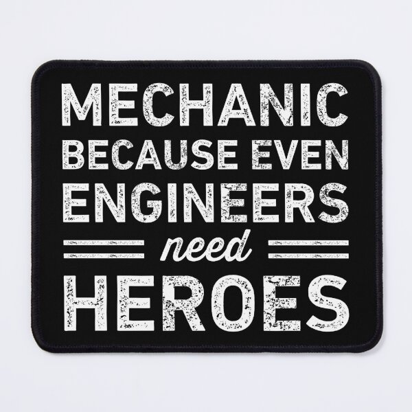 Item preview, Mechanic Because Engineers Need Heroes Funny designed and sold by RareBunny.