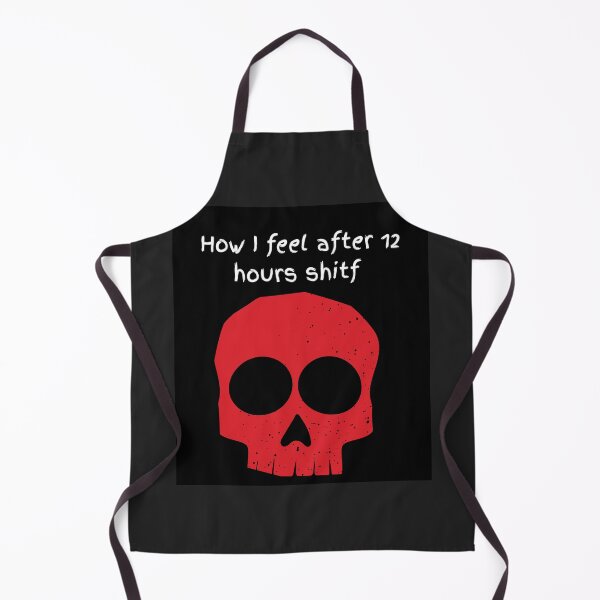 Item preview, How I feel after 12 hours shift designed and sold by Marvelbern.