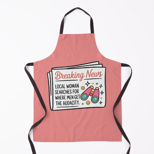 Item preview, Breaking News Local Women Searches for Where Men Get The Audacity designed and sold by BrownHorse90s.