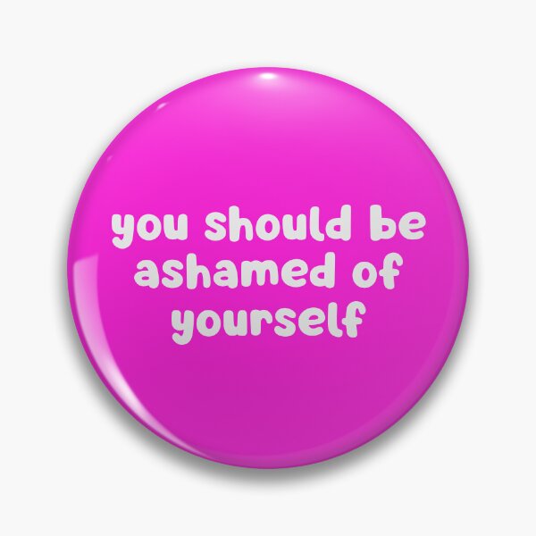 Item preview, You Should Be Ashamed Of Yourself  designed and sold by glowdesigns.