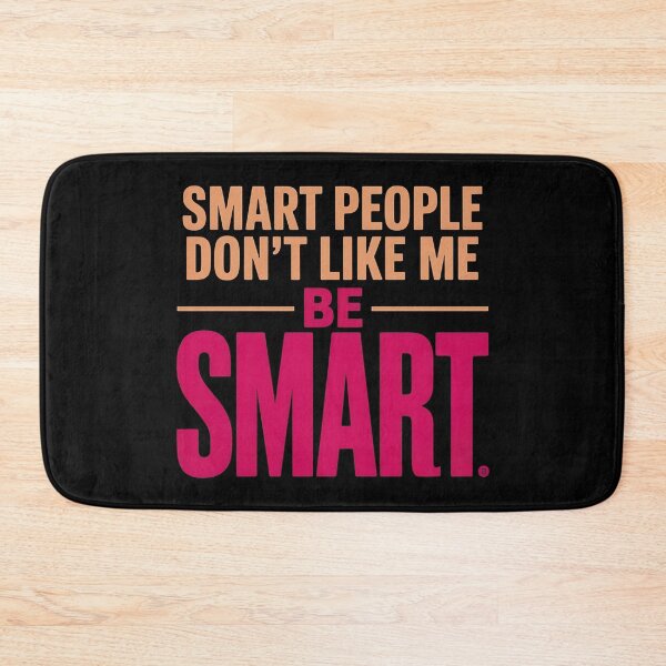 Item preview, Smart People Don't Like Me, Funny Smart People Quote designed and sold by BLZART.