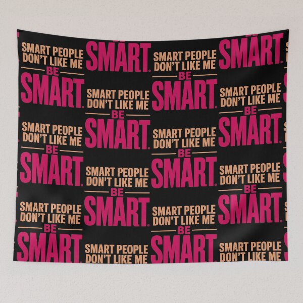 Item preview, Smart People Don't Like Me, Funny Smart People Quote designed and sold by BLZART.