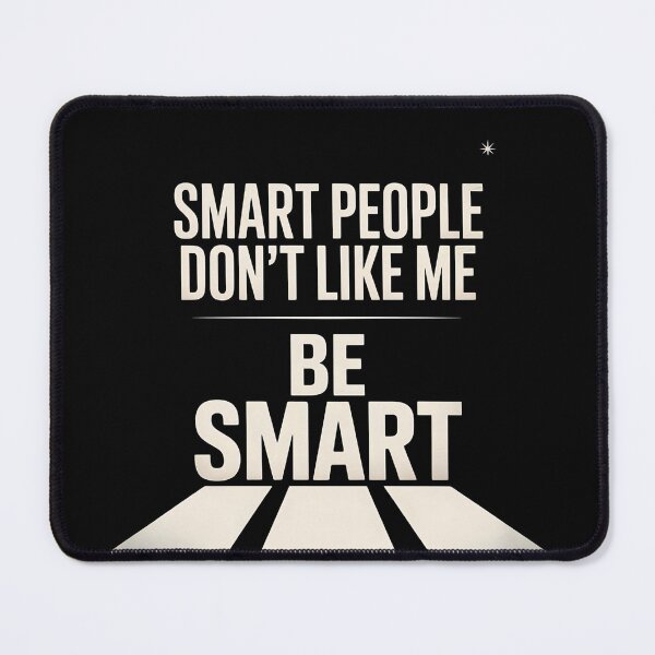 Item preview, Smart People Don't Like Me, Funny Smart People Quote designed and sold by BLZART.