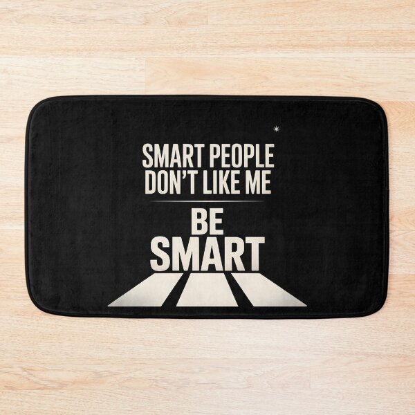 Item preview, Smart People Don't Like Me, Funny Smart People Quote designed and sold by BLZART.