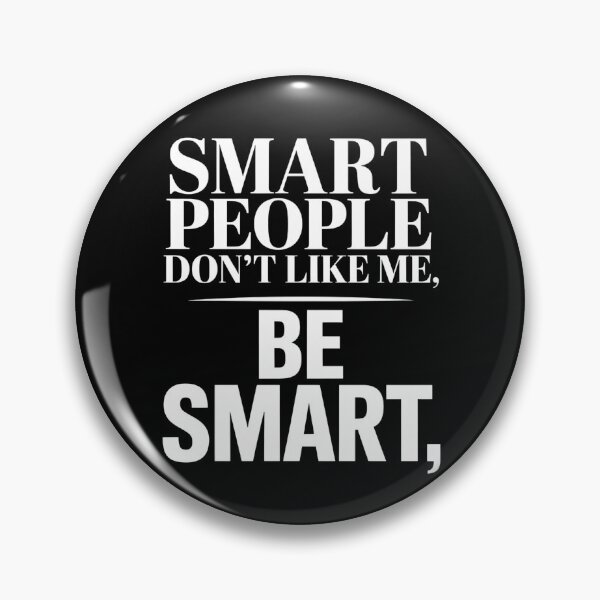 Item preview, Smart People Don't Like Me, Funny Smart People Quote designed and sold by BLZART.