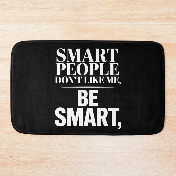 Item preview, Smart People Don't Like Me, Funny Smart People Quote designed and sold by BLZART.