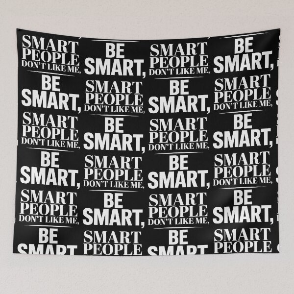 Item preview, Smart People Don't Like Me, Funny Smart People Quote designed and sold by BLZART.