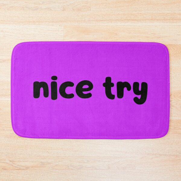 Item preview, Nice Try designed and sold by glowdesigns.