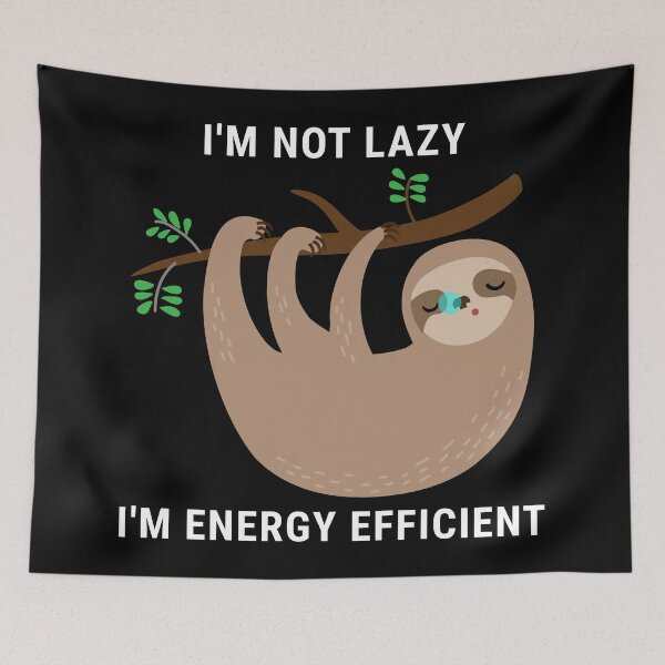 Item preview, I'm Not Lazy I'm Energy Efficient designed and sold by anziehend.