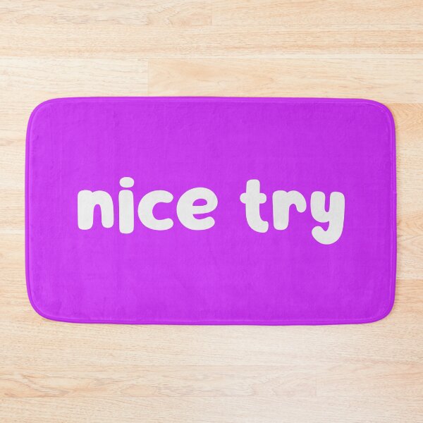 Item preview, Nice Try designed and sold by glowdesigns.