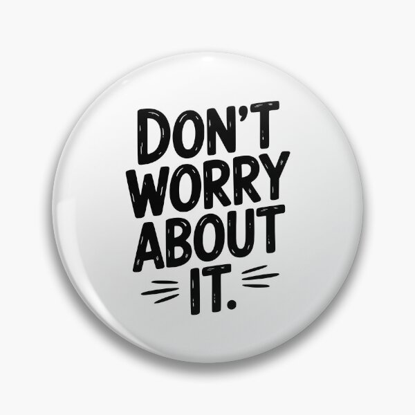 Item preview, Don’t Worry About It designed and sold by Frank Ring.