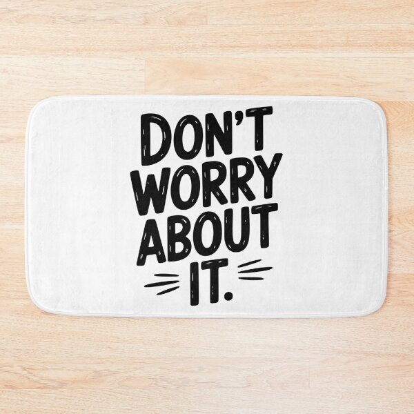 Item preview, Don’t Worry About It designed and sold by Frank Ring.