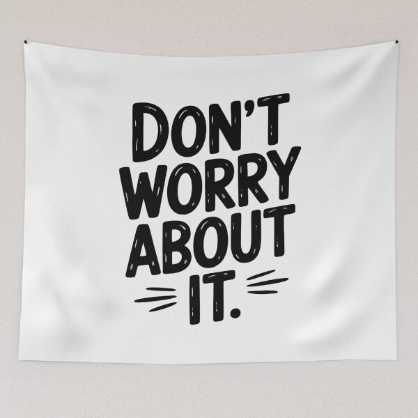Item preview, Don’t Worry About It designed and sold by Frank Ring.