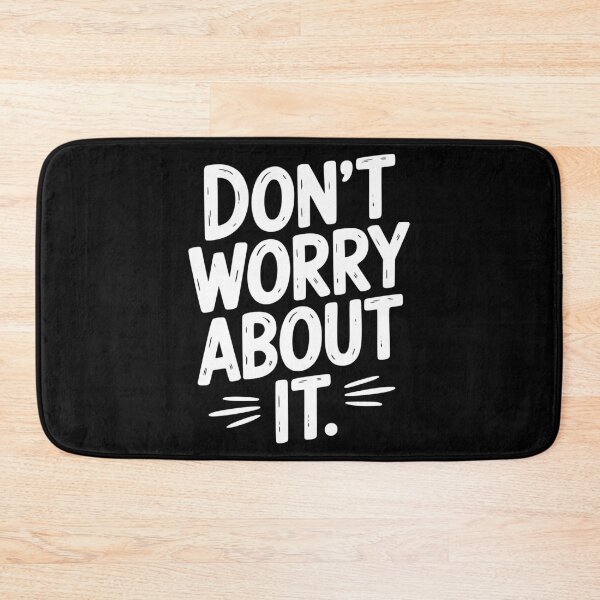 Item preview, Don’t Worry About It designed and sold by Frank Ring.