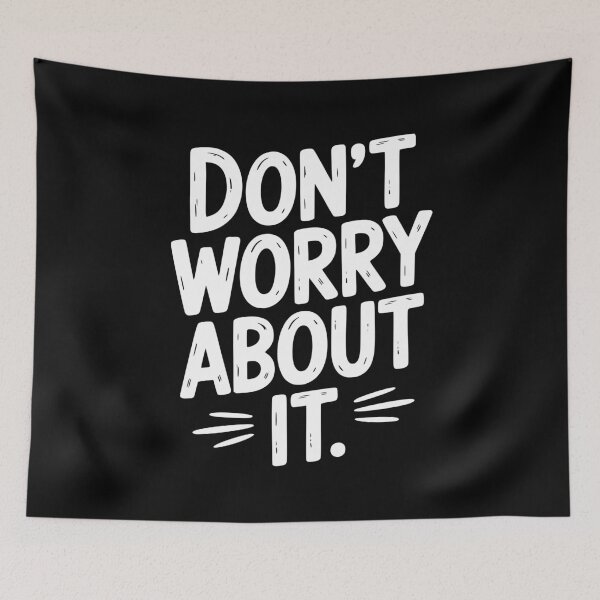Item preview, Don’t Worry About It designed and sold by Frank Ring.