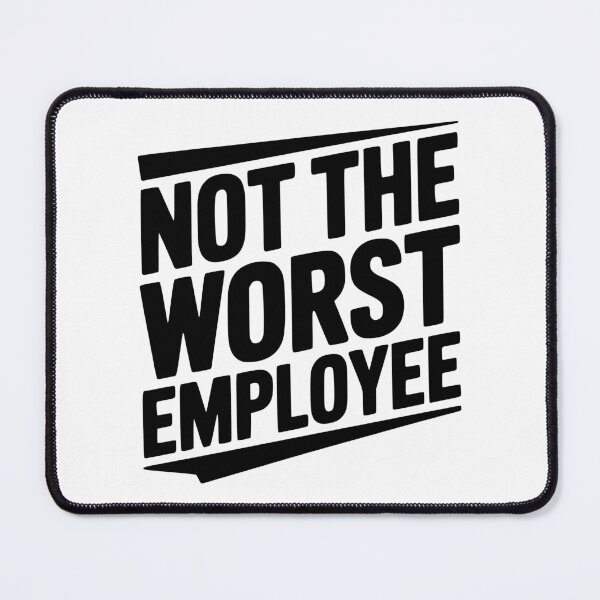 Item preview, Not The Worst Employee designed and sold by Frank Ring.