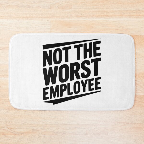 Item preview, Not The Worst Employee designed and sold by Frank Ring.