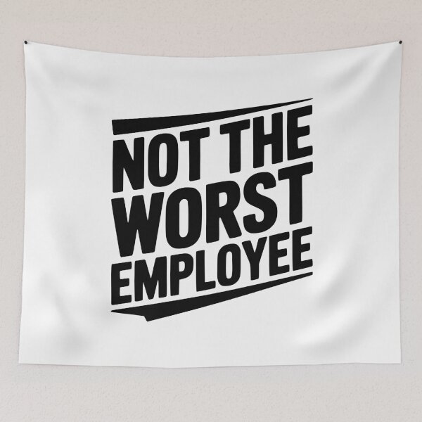 Item preview, Not The Worst Employee designed and sold by Frank Ring.