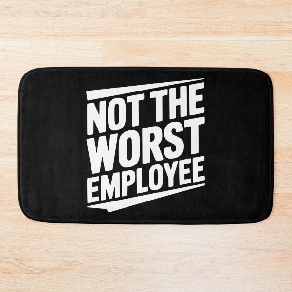 Item preview, Not The Worst Employee designed and sold by Frank Ring.
