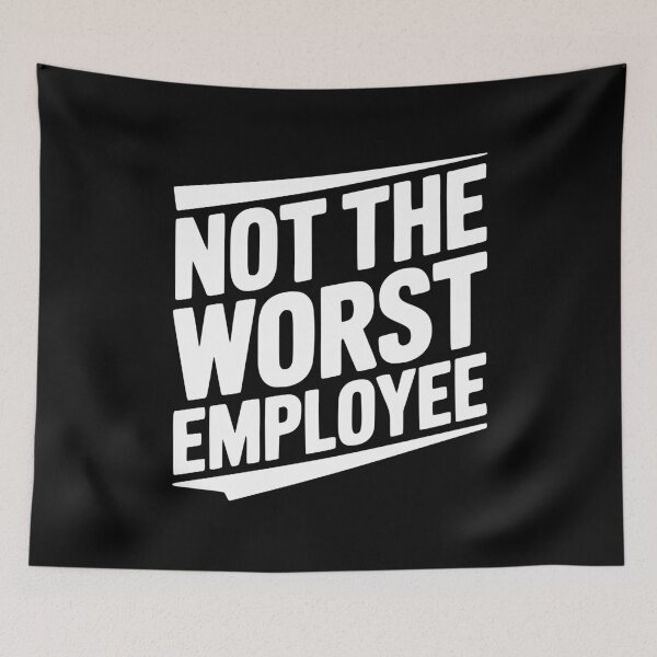 Item preview, Not The Worst Employee designed and sold by Frank Ring.
